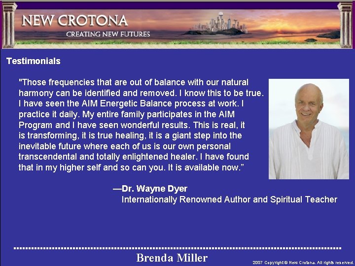 Testimonials "Those frequencies that are out of balance with our natural harmony can be