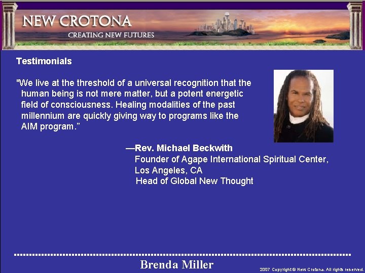 Testimonials "We live at the threshold of a universal recognition that the human being