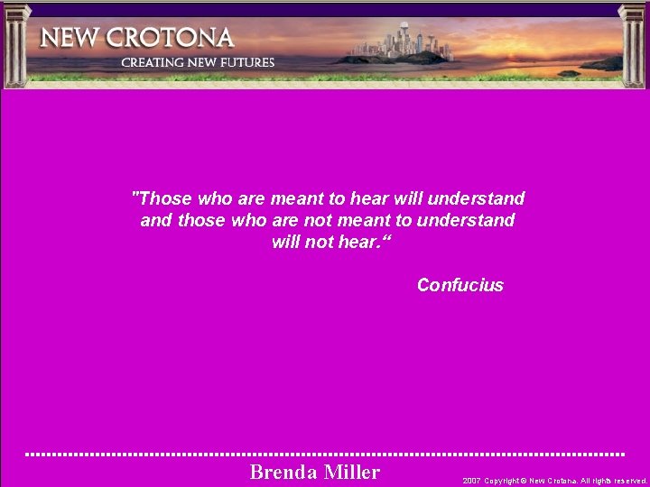"Those who are meant to hear will understand those who are not meant to