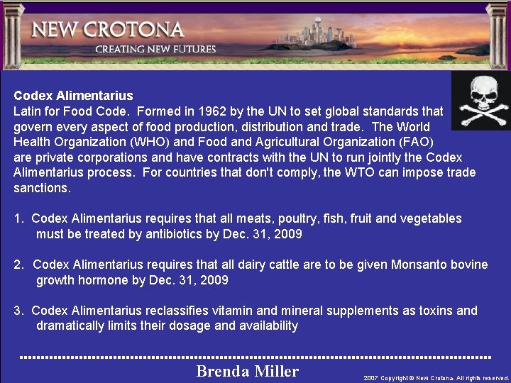 Codex Alimentarius Latin for Food Code. Formed in 1962 by the UN to set