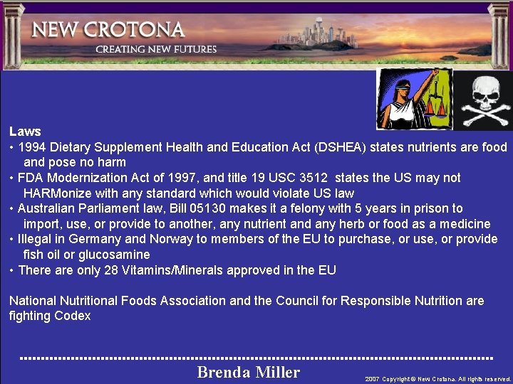 Laws • 1994 Dietary Supplement Health and Education Act (DSHEA) states nutrients are food