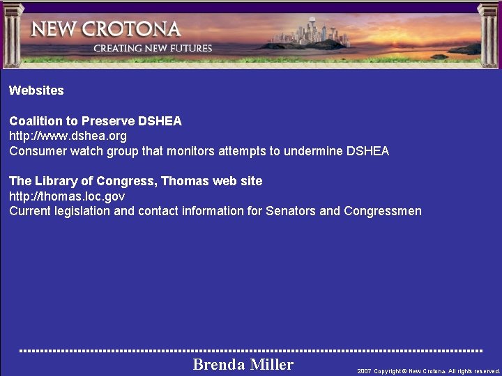 Websites Coalition to Preserve DSHEA http: //www. dshea. org Consumer watch group that monitors