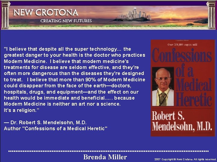 "I believe that despite all the super technology… the greatest danger to your health