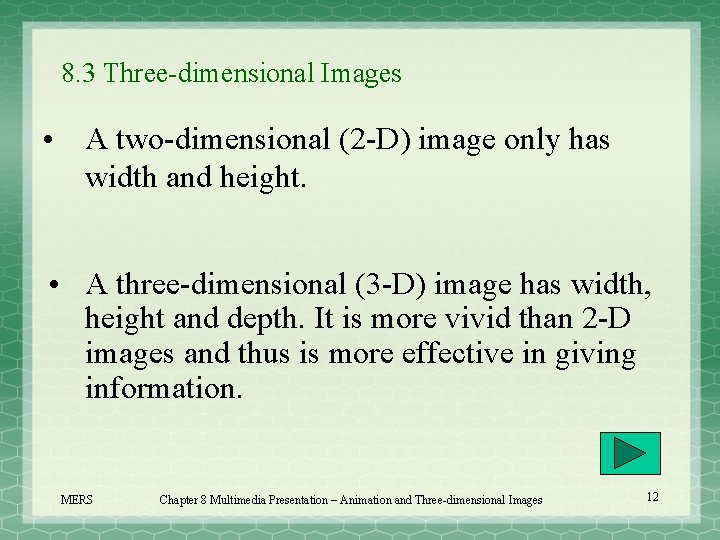 8. 3 Three-dimensional Images • A two-dimensional (2 -D) image only has width and