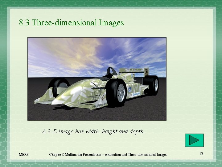8. 3 Three-dimensional Images A 3 -D image has width, height and depth. MERS
