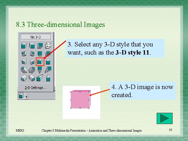 8. 3 Three-dimensional Images 3. Select any 3 -D style that you want, such