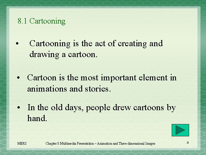 8. 1 Cartooning • Cartooning is the act of creating and drawing a cartoon.