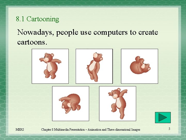 8. 1 Cartooning Nowadays, people use computers to create cartoons. MERS Chapter 8 Multimedia