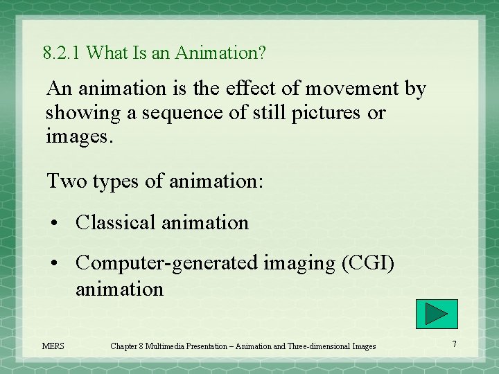 8. 2. 1 What Is an Animation? An animation is the effect of movement