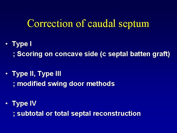 Correction of caudal septum • Type I ; Scoring on concave side (c septal