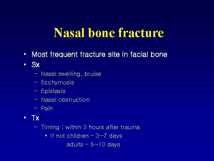 Nasal bone fracture • Most frequent fracture site in facial bone • Sx –