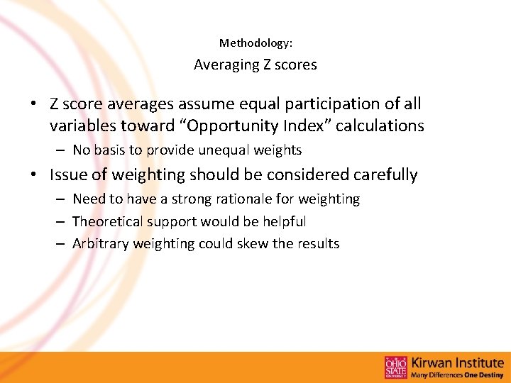 Methodology: Averaging Z scores • Z score averages assume equal participation of all variables