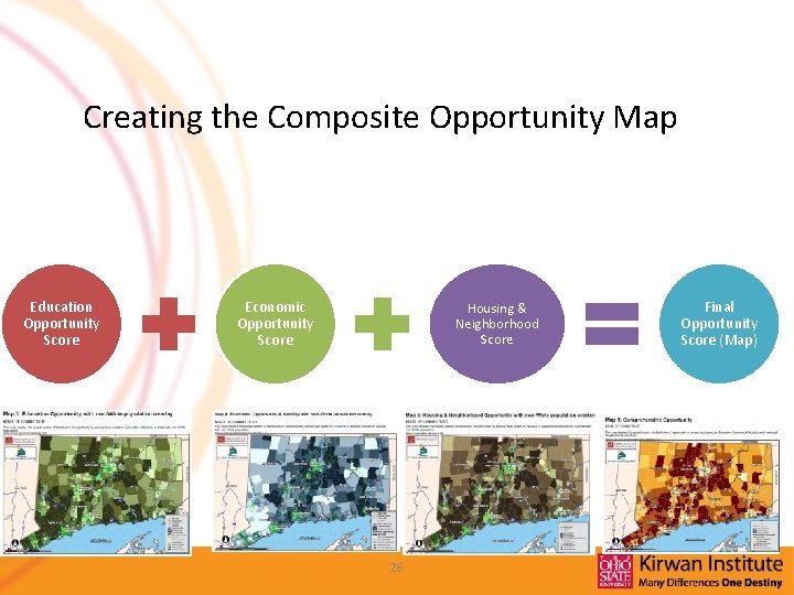 Creating the Composite Opportunity Map Education Opportunity Score Economic Opportunity Score Housing & Neighborhood Creating the Composite Opportunity Map Education Opportunity Score Economic Opportunity Score Housing & Neighborhood