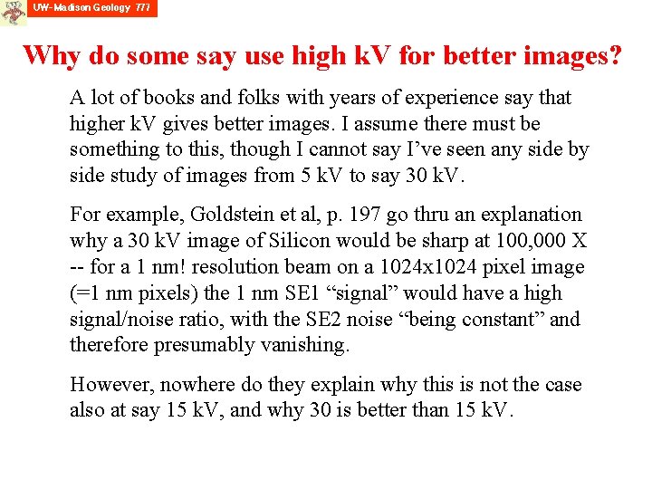 Why do some say use high k. V for better images? A lot of