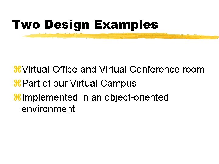 Two Design Examples z. Virtual Office and Virtual Conference room z. Part of our