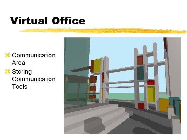 Virtual Office z Communication Area z Storing Communication Tools 