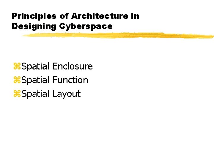 Principles of Architecture in Designing Cyberspace z. Spatial Enclosure z. Spatial Function z. Spatial