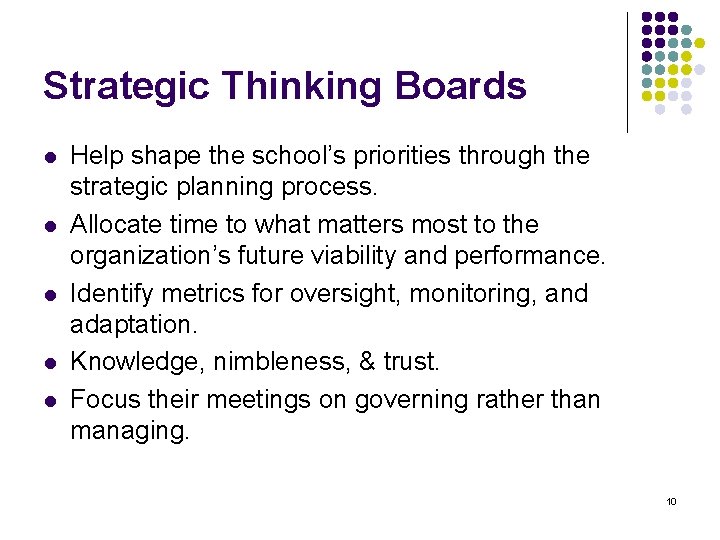 Strategic Thinking Boards l l l Help shape the school’s priorities through the strategic