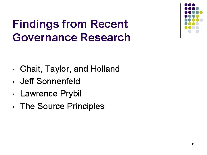 Findings from Recent Governance Research • • Chait, Taylor, and Holland Jeff Sonnenfeld Lawrence
