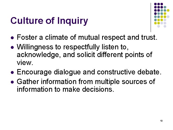 Culture of Inquiry l l Foster a climate of mutual respect and trust. Willingness