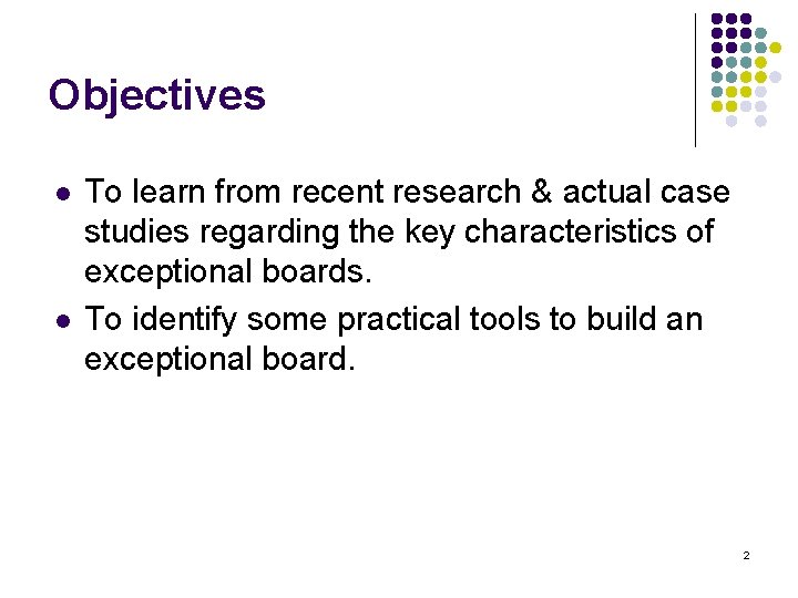 Objectives l l To learn from recent research & actual case studies regarding the