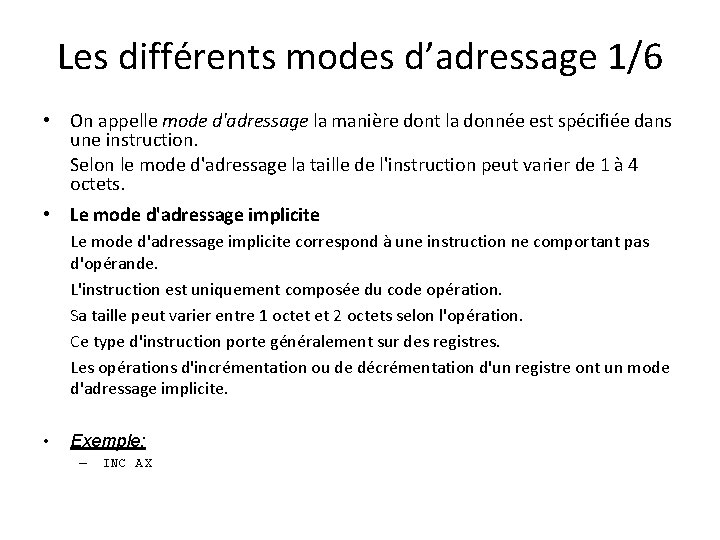 Les différents modes d’adressage 1/6 • On appelle mode d'adressage la manière dont la