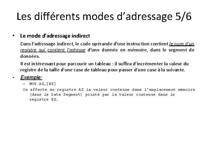 Les différents modes d’adressage 5/6 • Le mode d'adressage indirect • Dans l’adressage indirect,