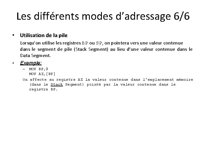 Les différents modes d’adressage 6/6 • Utilisation de la pile • Lorsqu’on utilise les