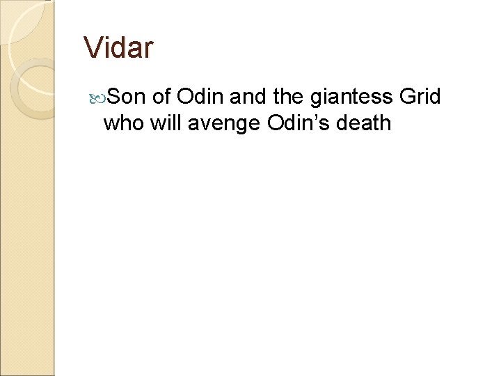 Vidar Son of Odin and the giantess Grid who will avenge Odin’s death 