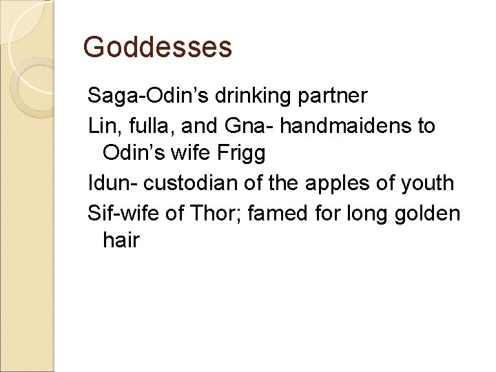 Goddesses Saga-Odin’s drinking partner Lin, fulla, and Gna- handmaidens to Odin’s wife Frigg Idun-
