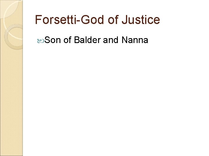 Forsetti-God of Justice Son of Balder and Nanna 