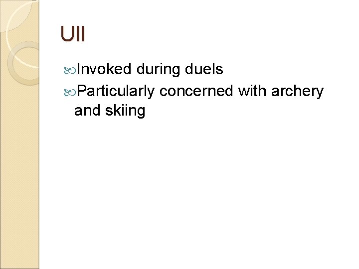 Ull Invoked during duels Particularly concerned with archery and skiing 