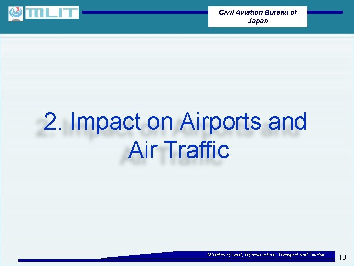 Civil Aviation Bureau of Japan 2. Impact on Airports and Air Traffic Ministry of