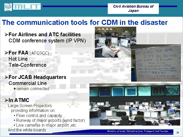 Civil Aviation Bureau of Japan The communication tools for CDM in the disaster ØFor