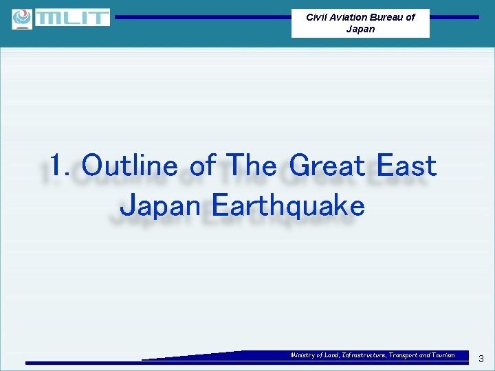 Civil Aviation Bureau of Japan 1. Outline of The Great East Japan Earthquake Ministry