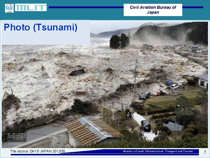 Civil Aviation Bureau of Japan Photo (Tsunami) The source: DAYS JAPAN 2012/05 Ministry of