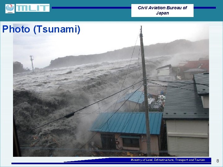 Civil Aviation Bureau of Japan Photo (Tsunami) Ministry of Land, Infrastructure, Transport and Tourism