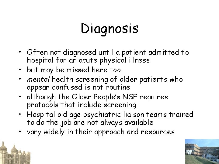 Diagnosis • Often not diagnosed until a patient admitted to hospital for an acute