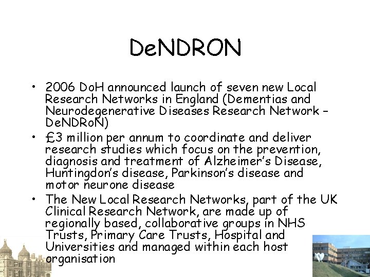 De. NDRON • 2006 Do. H announced launch of seven new Local Research Networks
