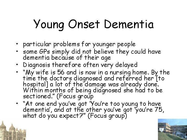 Young Onset Dementia • particular problems for younger people • some GPs simply did