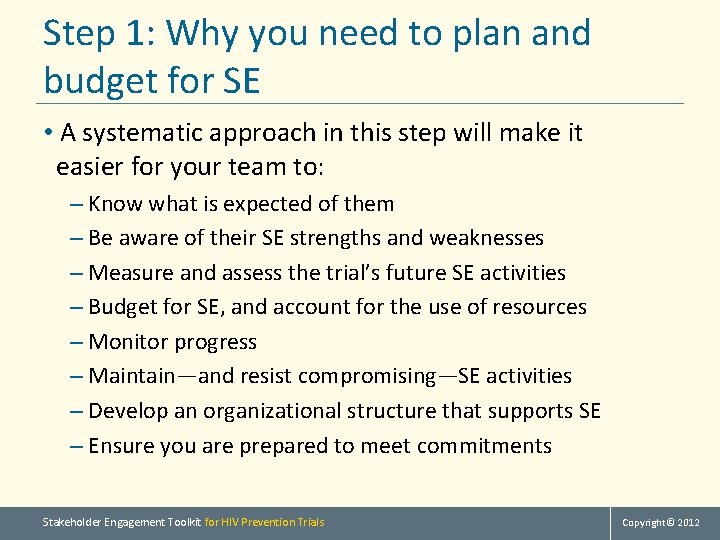 Step 1: Why you need to plan and budget for SE • A systematic