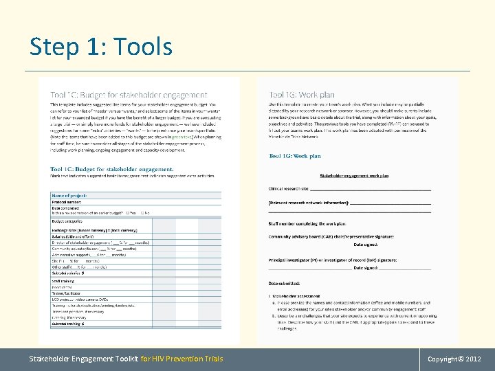 Step 1: Tools Stakeholder Engagement Toolkit for HIV Prevention Trials Copyright© 2012 
