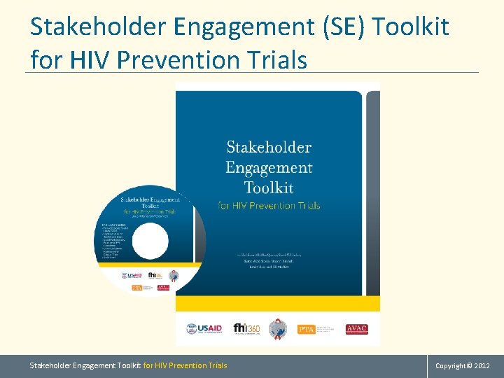 Stakeholder Engagement (SE) Toolkit for HIV Prevention Trials Stakeholder Engagement Toolkit for HIV Prevention