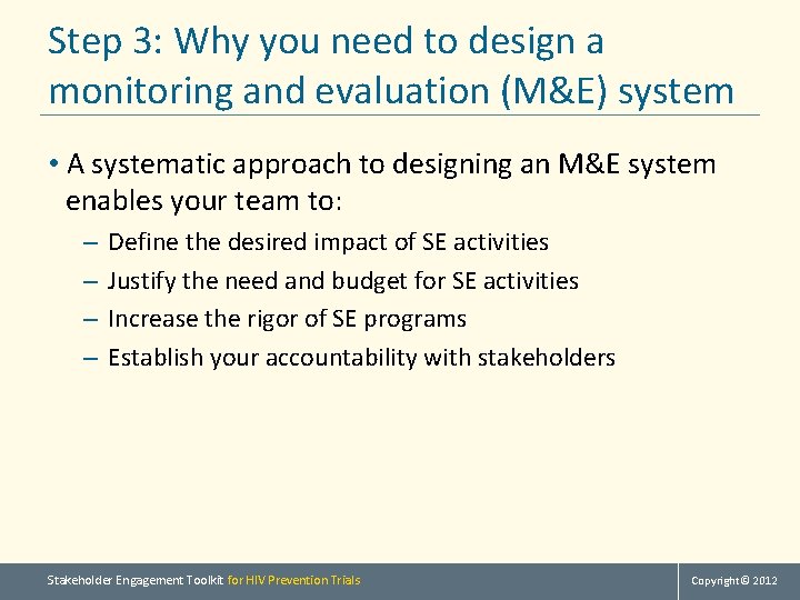 Step 3: Why you need to design a monitoring and evaluation (M&E) system •