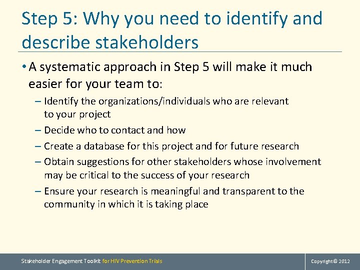 Step 5: Why you need to identify and describe stakeholders • A systematic approach