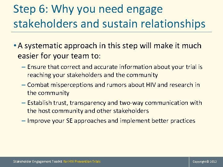 Step 6: Why you need engage stakeholders and sustain relationships • A systematic approach