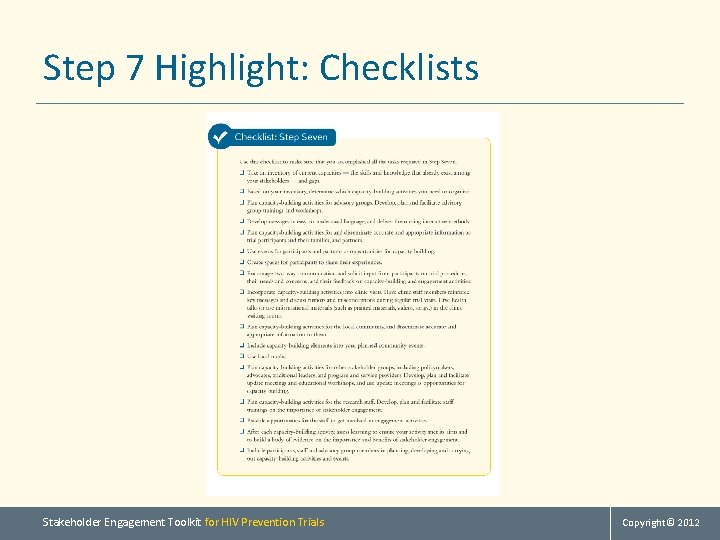 Step 7 Highlight: Checklists Stakeholder Engagement Toolkit for HIV Prevention Trials Copyright© 2012 