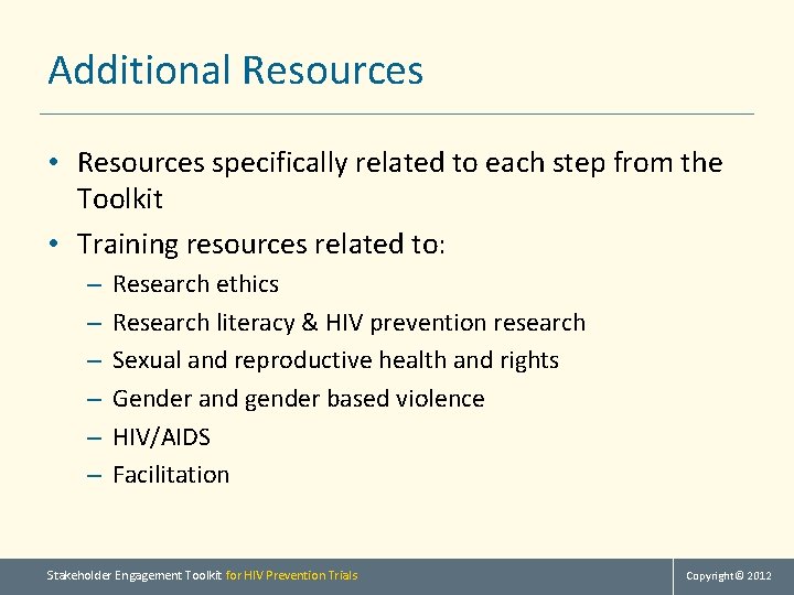 Additional Resources • Resources specifically related to each step from the Toolkit • Training