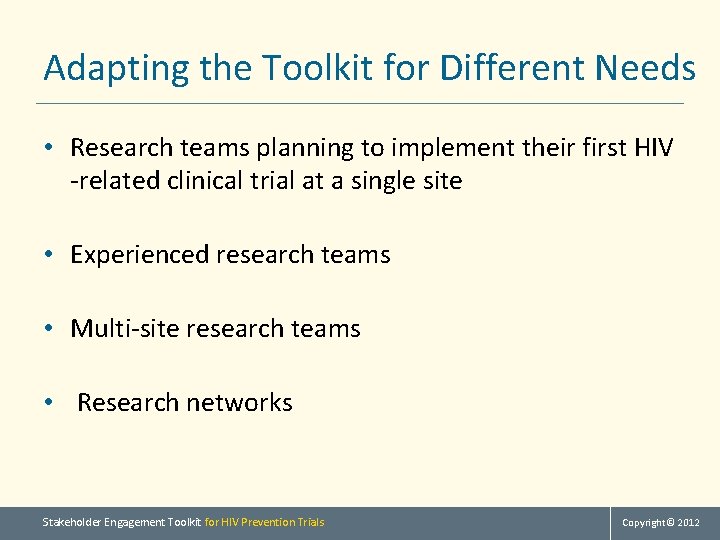 Adapting the Toolkit for Different Needs • Research teams planning to implement their first