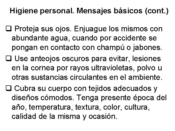 Higiene personal. Mensajes básicos (cont. ) q Proteja sus ojos. Enjuague los mismos con